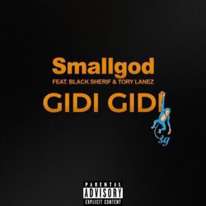 Smallgod ft Black Sherif & Tory Lanez - Gidi Gidi