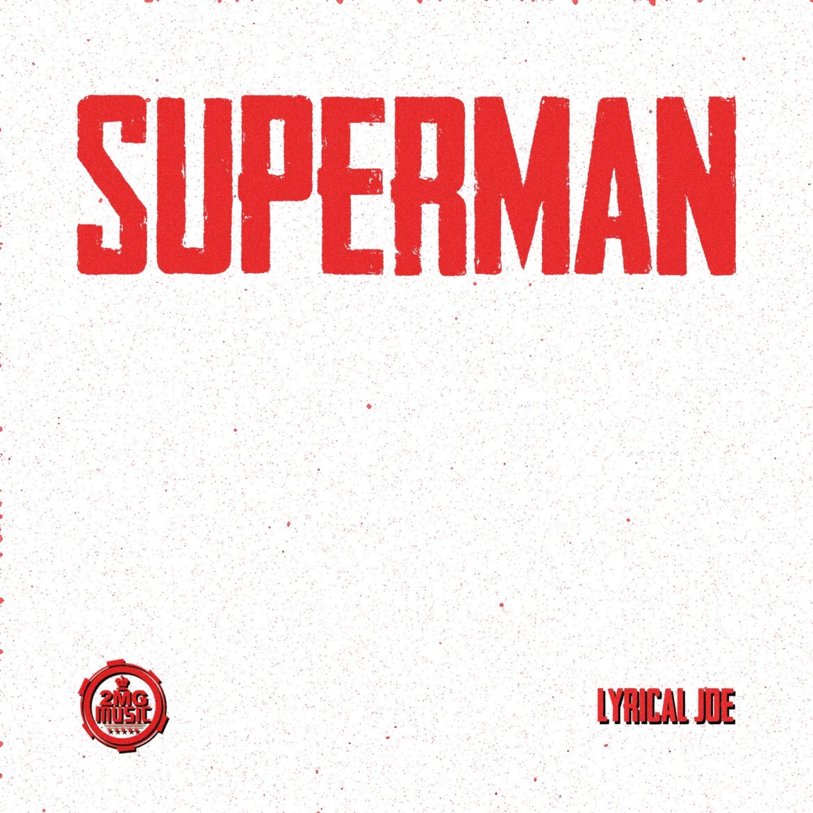 DOWNLOAD : Lyrical Joe – Superman Mp3 ft Mr Drew