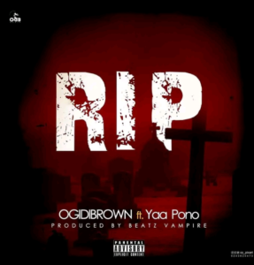 OgidiBrown ft Yaa Pono - RIP MP3