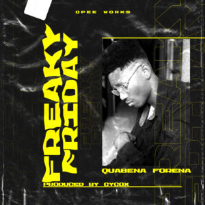 Quabena Forena - Freakie Friday