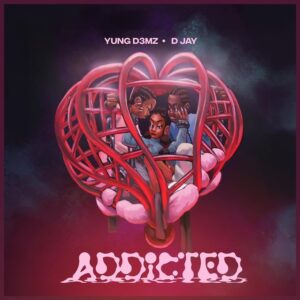 Yung D3mz ft D Jay - Addicted