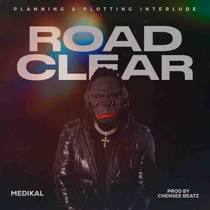 Download MP3: Medikal – Road Clear (Prod by Chensee Beatz)