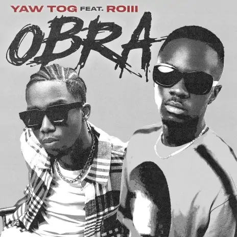 Yaw Tog – Obra ft Roiii mp3 download