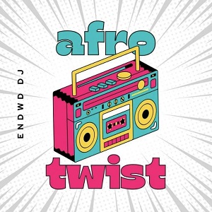 endwd dj – afro twist