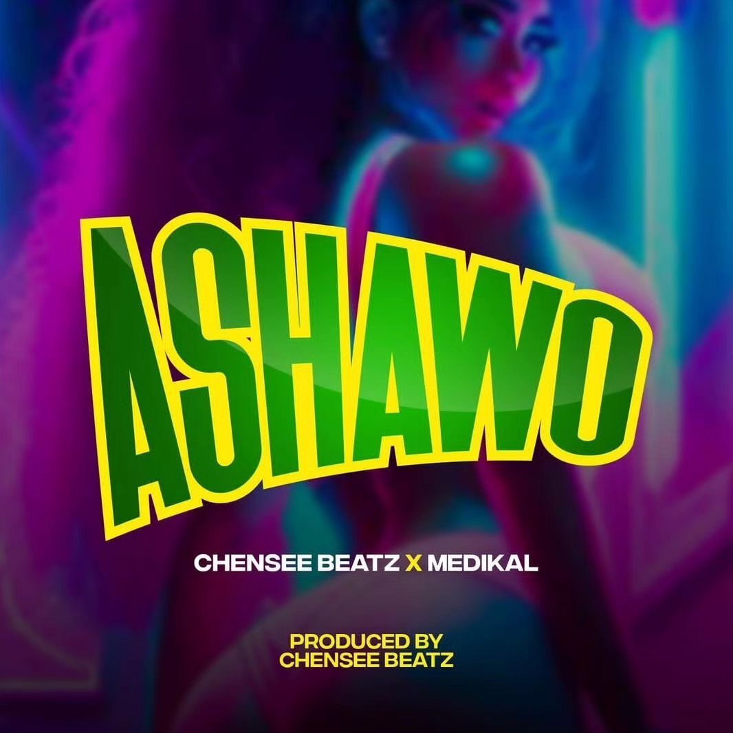 Download MP3: Ashawo by Chensee Beatz x Medikal 
