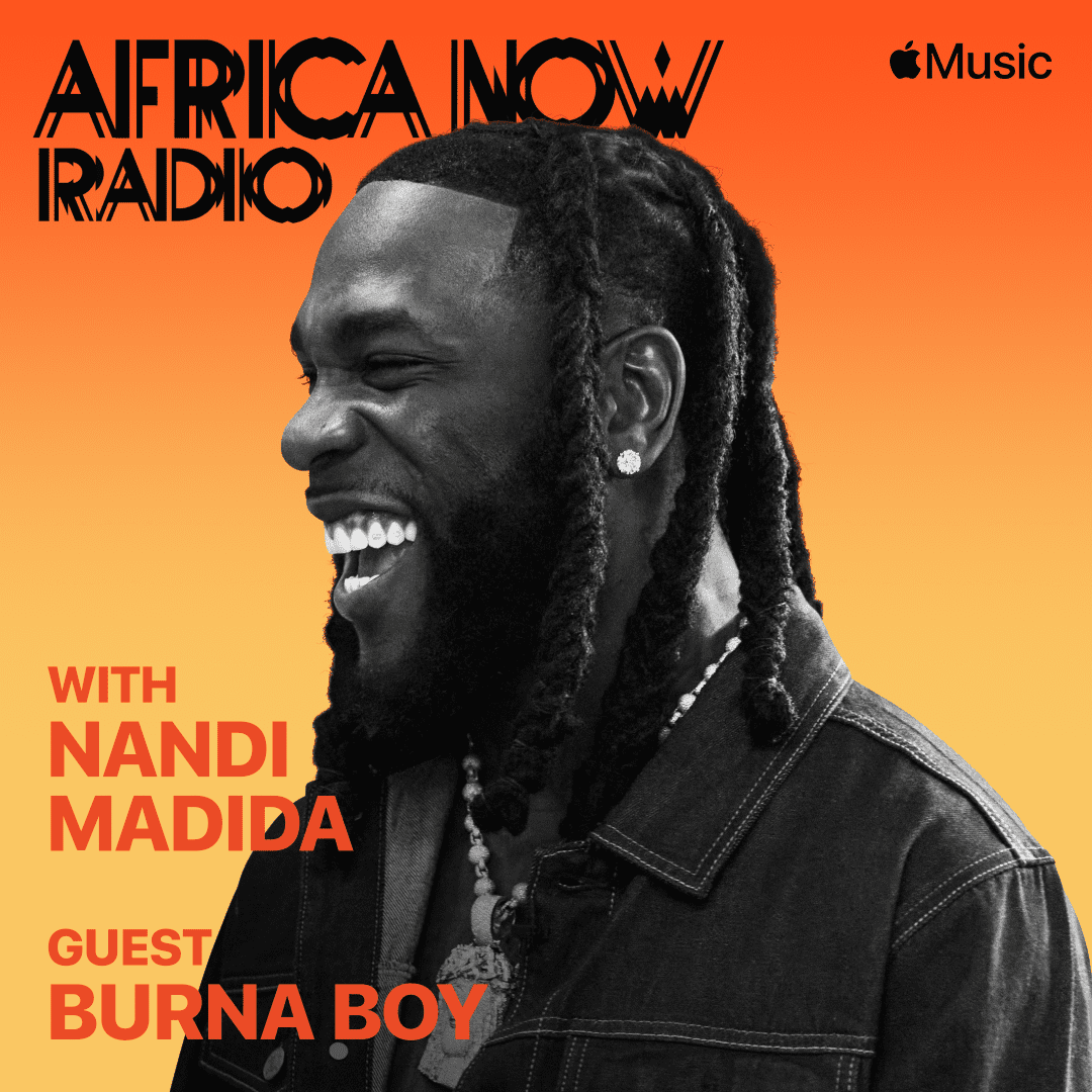 Apple Music’s Africa Now Radio with Nandi Madida This Friday – The Burna Boy Special