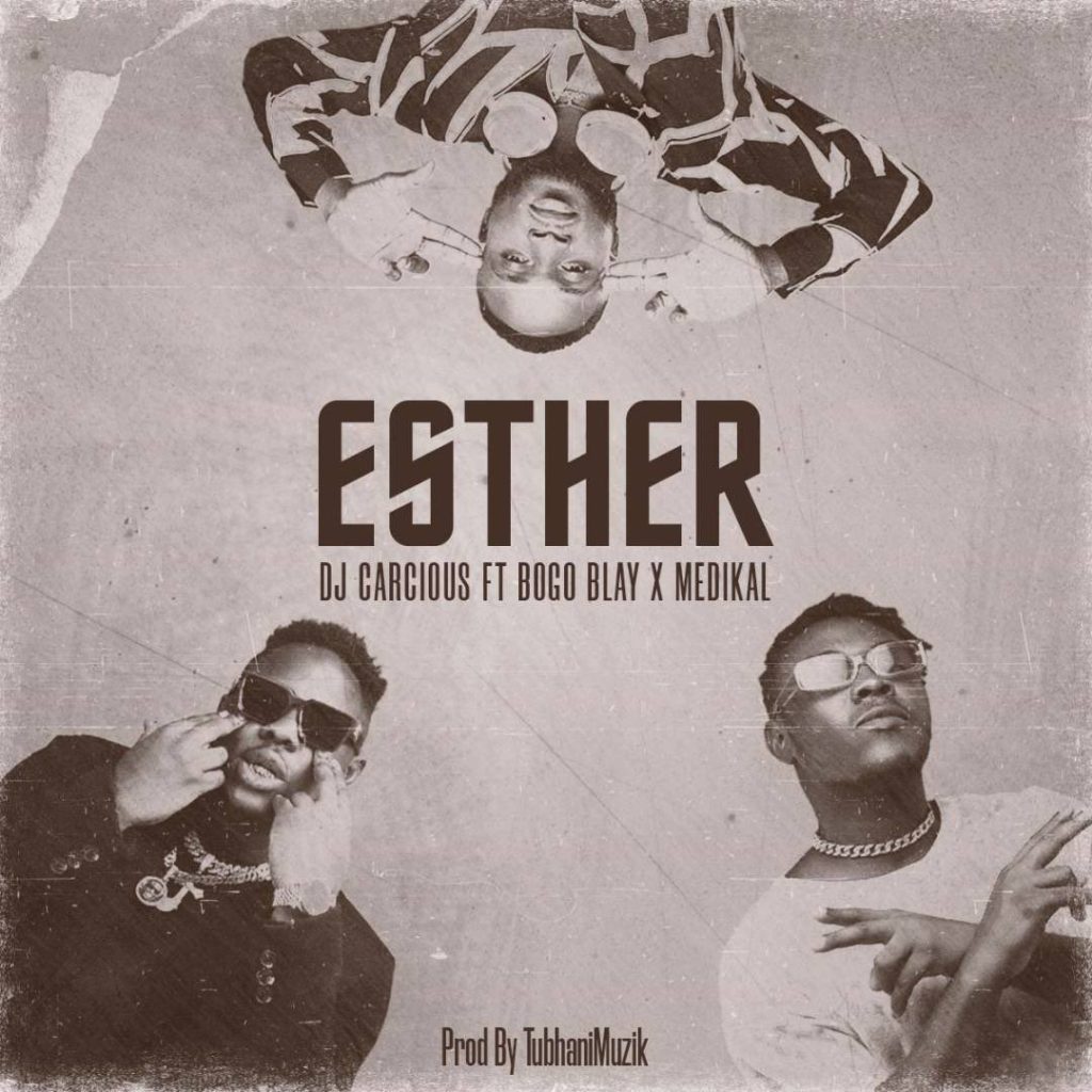 Download MP3: Esther by DJ Carcious Ft Bogo Blay & Medikal