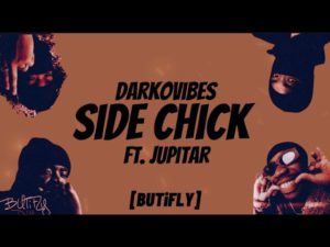 DarkoVibes - Side Chick Ft Jupitar
