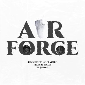 Reggie Ft Kofi Mole – Air Force Mp3