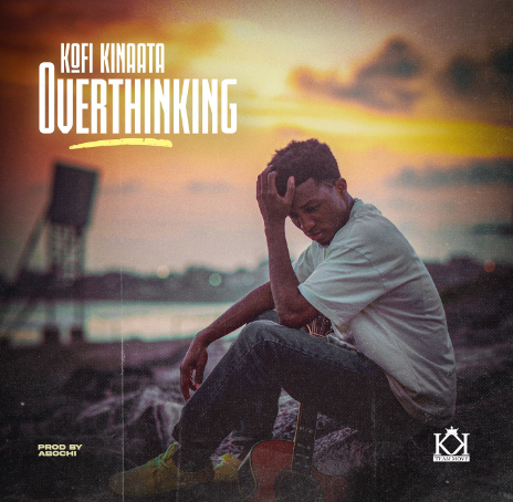 DOWNLOAD MP3 : Kofi Kinaata – Overthinking