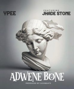 Adwen Bone Song By Jhade Stone Ft Ypee MP3 Lyrics Beat Instrumental