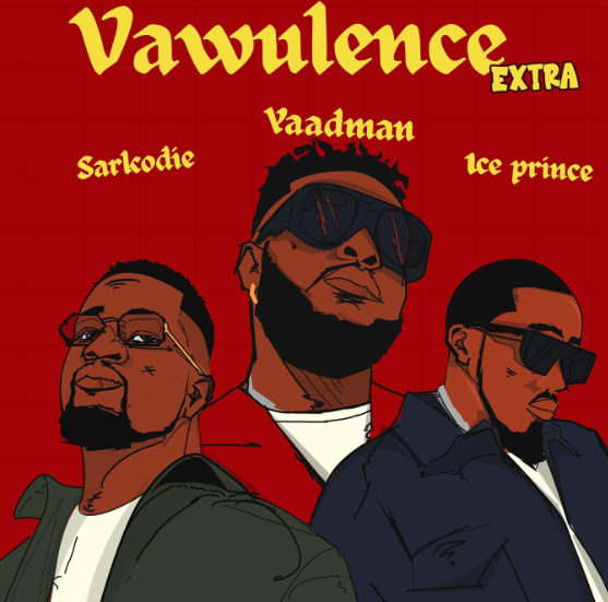 DOWNLOAD MP3 : Yaadman Ft Sarkodie X Ice Prince – Vawulence