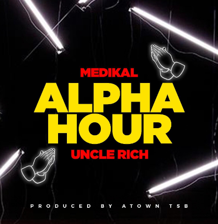 DOWNLOAD MP3 : Medikal Ft Uncle Rich – Alpha Hour