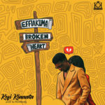 Kofi Kinaata - Effiakuma Broken Heart Audio Song