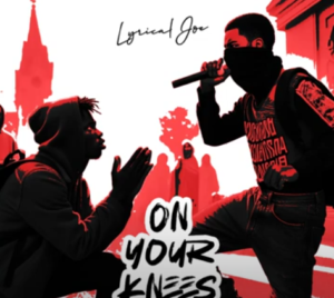 Lyrical Joe - On Your Knees (Dremo Diss) Mp3 Download