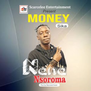 Nana Nsoroma - Money (Sika)