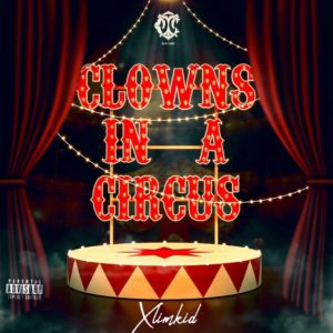 Xlimkid - Clowns In A Circus